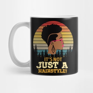 It's not just a hairstyle, Natural hair, Black girl, Black woman Mug